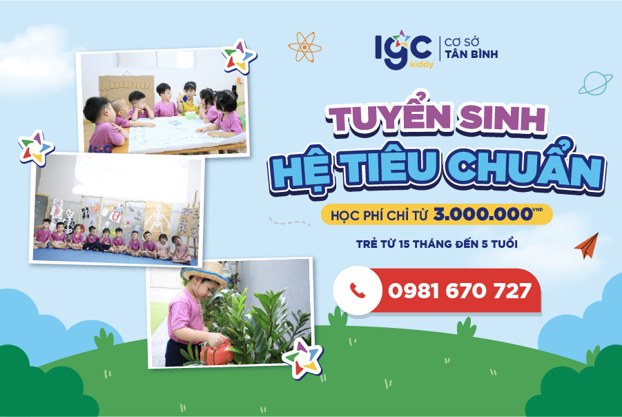 [IGC KIDDY TÂN BÌNH] TUYỂN SINH HỆ TIÊU CHUẨN VỚI MỨC HỌC PHÍ CHỈ TỪ 3.000.000 VND