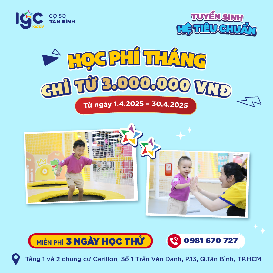 [IGC KIDDY TÂN BÌNH] TRẢI NGHIỆM MIỄN PHÍ CHƯƠNG TRÌNH HỌC THEO HỆ TIÊU CHUẨN – ĐĂNG KÝ NGAY HÔM NAY!