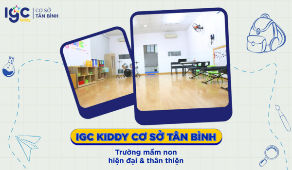 IGC Kiddy cơ sở Tân Bình - Trường mầm non hiện đại, thân thiện