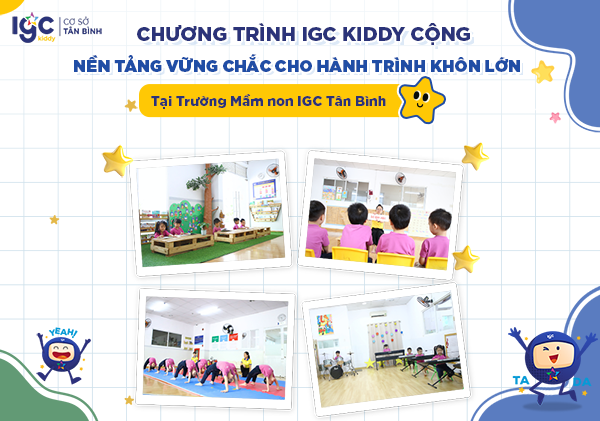 Chương trình IGC Kiddy Cộng tại Trường Mầm non IGC Tân Bình - Phát triển toàn diện