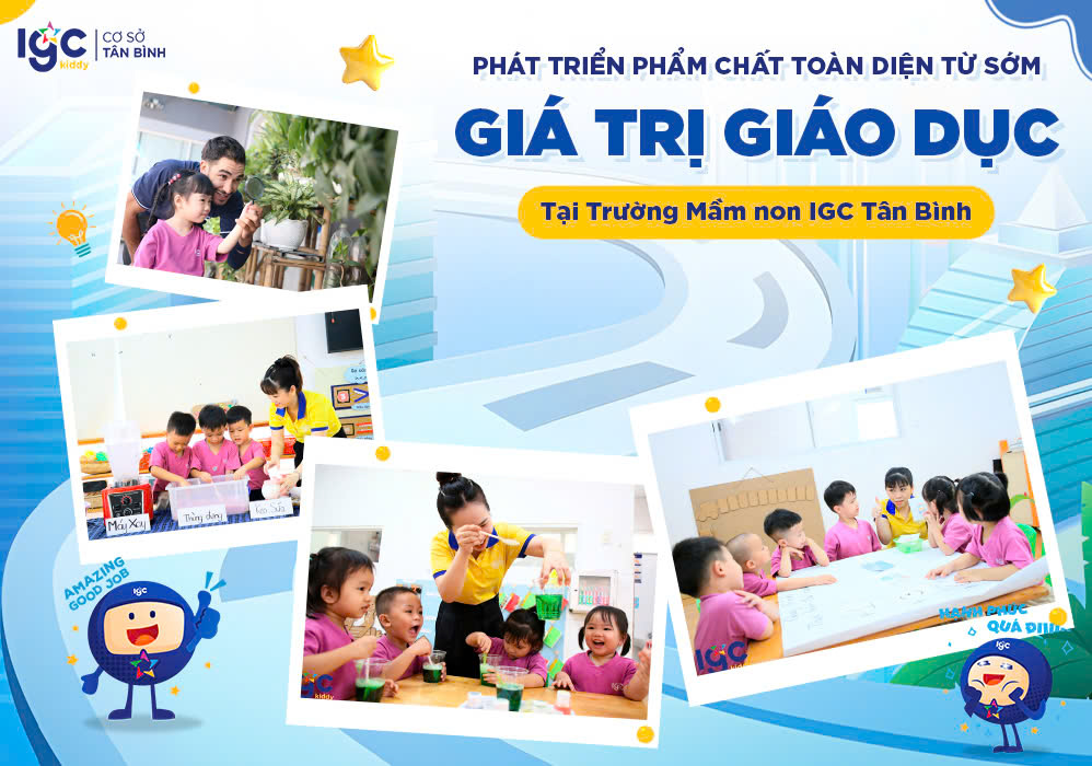 Phát Triển Phẩm Chất Toàn Diện Từ Sớm: Giá Trị Giáo Dục Tại Trường Mầm non IGC Tân Bình